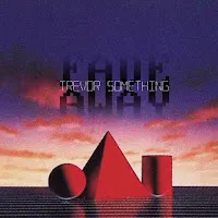 Trevor Something — Fade Away — обложка